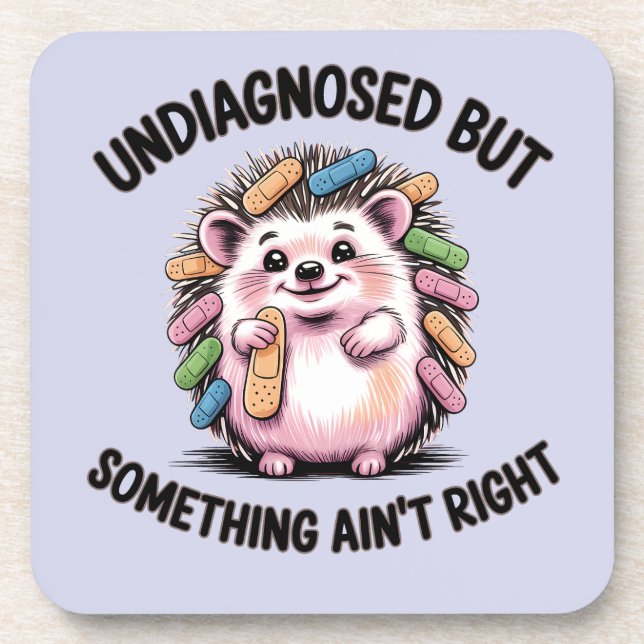 Undiagnosed But Something Ain't Right Hedgehog Coaster (Front)