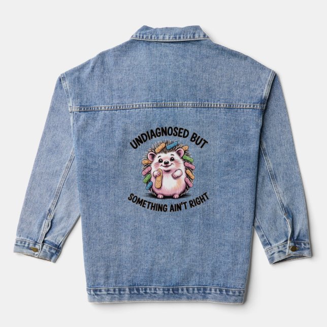 Undiagnosed But Something Ain't Right Hedgehog Denim Jacket (Back)