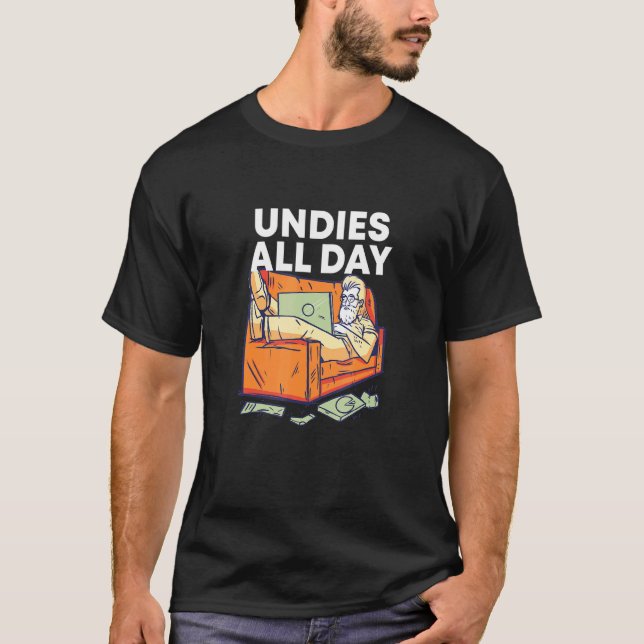 Undies All Day Work From Home Clothes Wfh Outfit 5 T-Shirt (Front)
