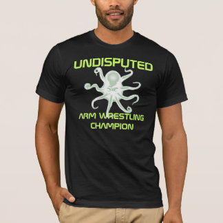 Undisputed Arm Wrestling Champion T-Shirt