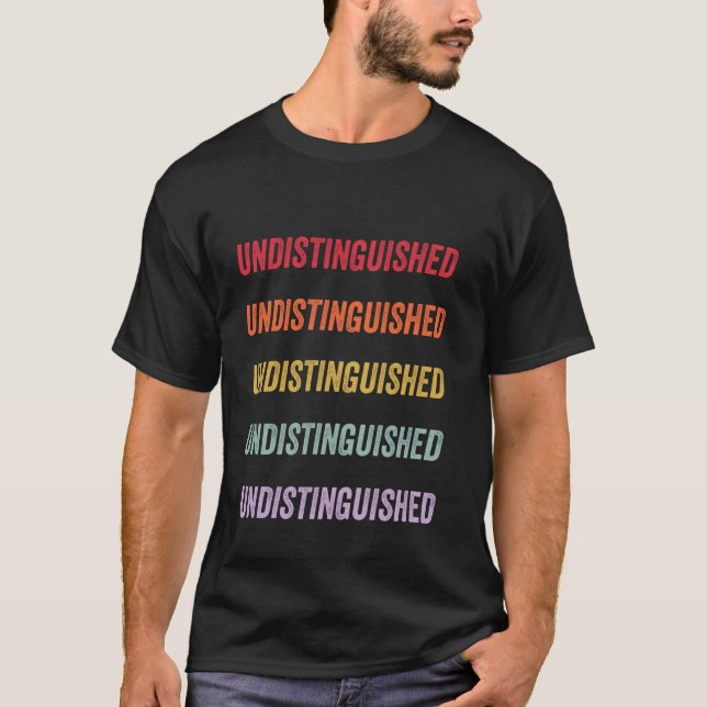 Undistinguished T-Shirt (Front)