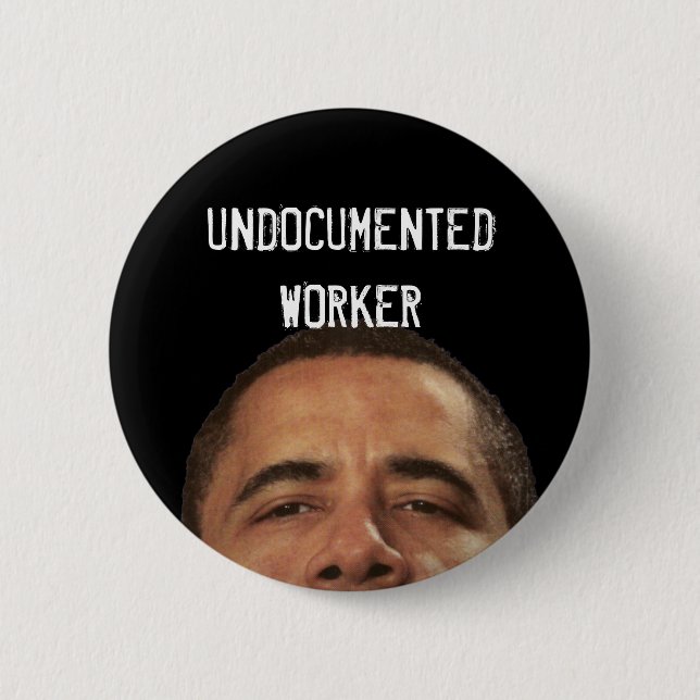undocumentedworkerobama, UNDOCUMENTEDWORKER 6 Cm Round Badge (Front)