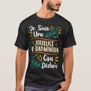 Une Joueuse De Badminton Qui Déchire Cadeau Badmin T-Shirt