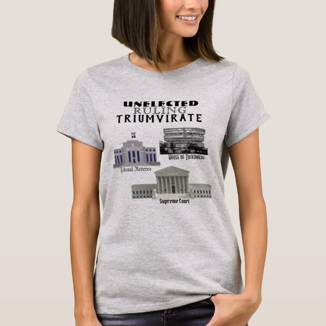 Unelected Ruling Triumvirate T-Shirt (Front)