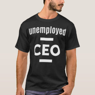 Unemployed CEO Funny Entrepreneur Businessman 70s T-Shirt