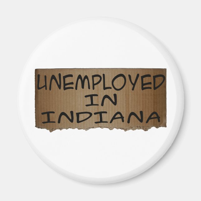UNEMPLOYED IN INDIANA MAGNET (Front)