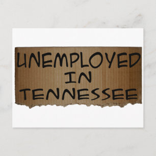 UNEMPLOYED IN TENNESSEE POSTCARD