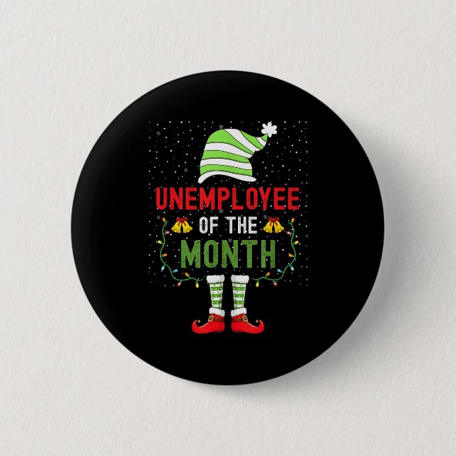 Unemployee Of The Month Funny Unemployed Christmas 6 Cm Round Badge (Front)