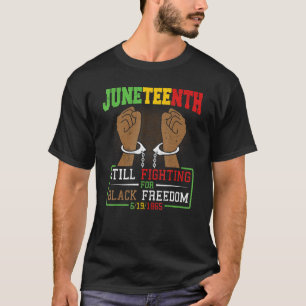 Uneteenth Still Fighting For Black Freedom 1865 F T-Shirt