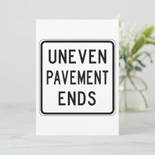 Uneven Pavement Ends Invitations