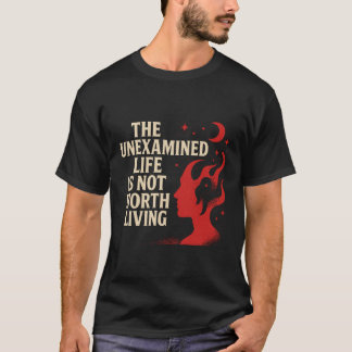 Unexamined Life Philosophy Quote T-Shirt
