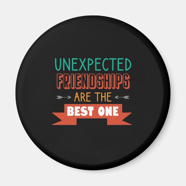 Unexpected friendships are the best one magnet (Front)