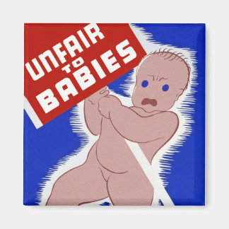 Unfair to Babies Magnet