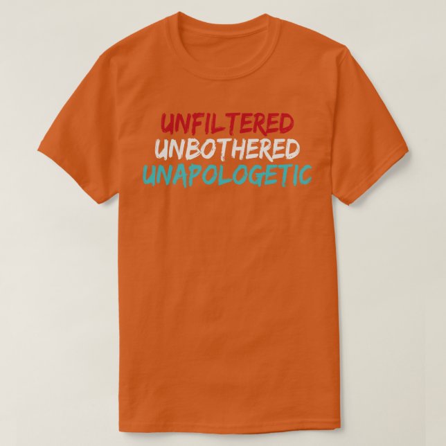 Unfiltered Unbothered Unapologetic T-Shirt (Design Front)