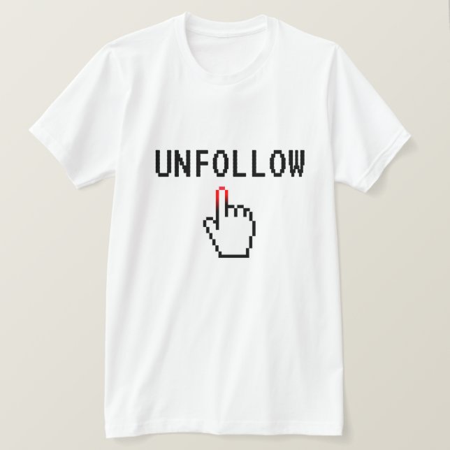 Unfollow funny social media t shirt for influencer (Design Front)