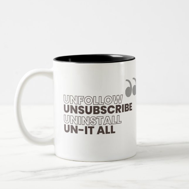 Unfollow, Unsubscribe, Uninstall, Un-it all Mug (Left)