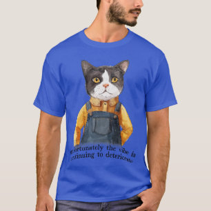 Unfortunately the vibe is continuing to deteriorat T-Shirt