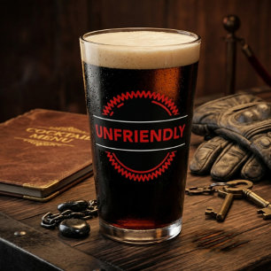 Unfriendly Pint Glass – Bold Attitude Drinkware