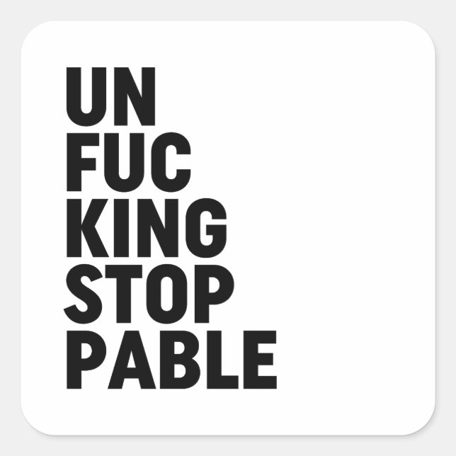 Unfu*kingstoppable Square Sticker (Front)