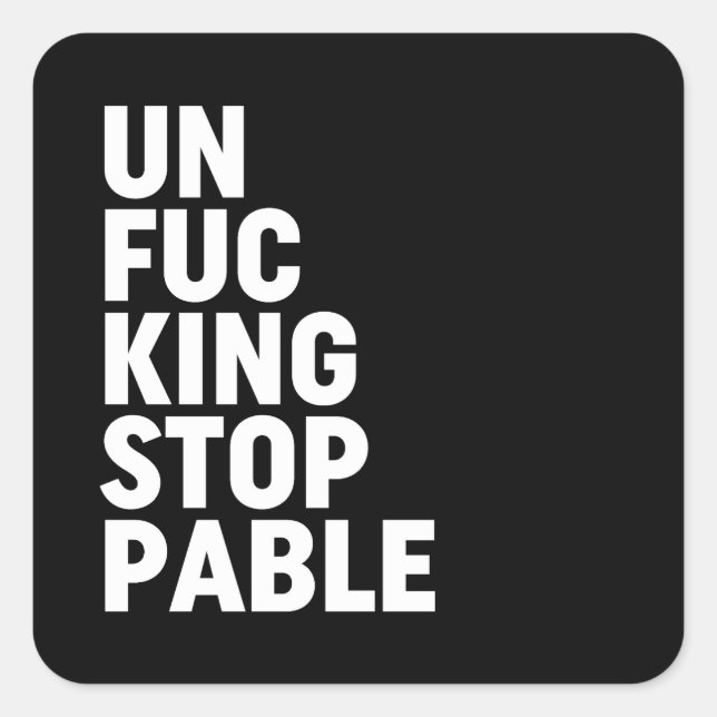 Unfu*kingstoppable Square Sticker (Front)