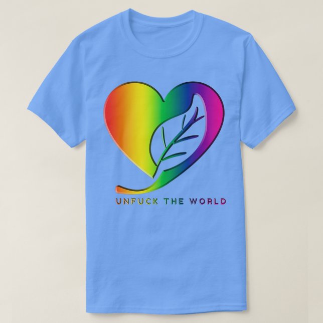 Unfuck the world Rainbow Leave T-Shirt (Design Front)