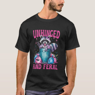Unhinged and Feral Funny Colourful Racoon Feeling  T-Shirt