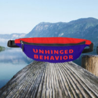 Unhinged Behaviour Funny Fanny Pack | Red Text