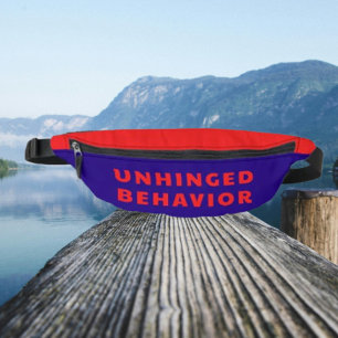 Unhinged Behaviour Funny Fanny Pack   Red Text