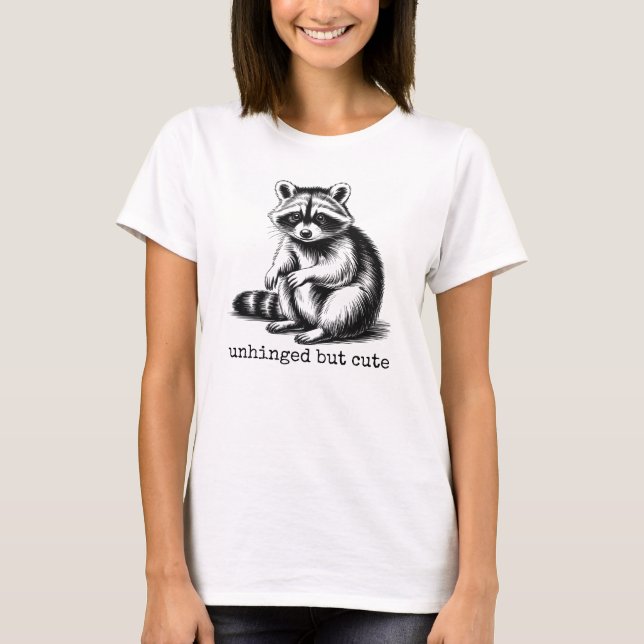 Unhinged But Cute, Funny Feral Raccoon Meme T-Shirt (Front)