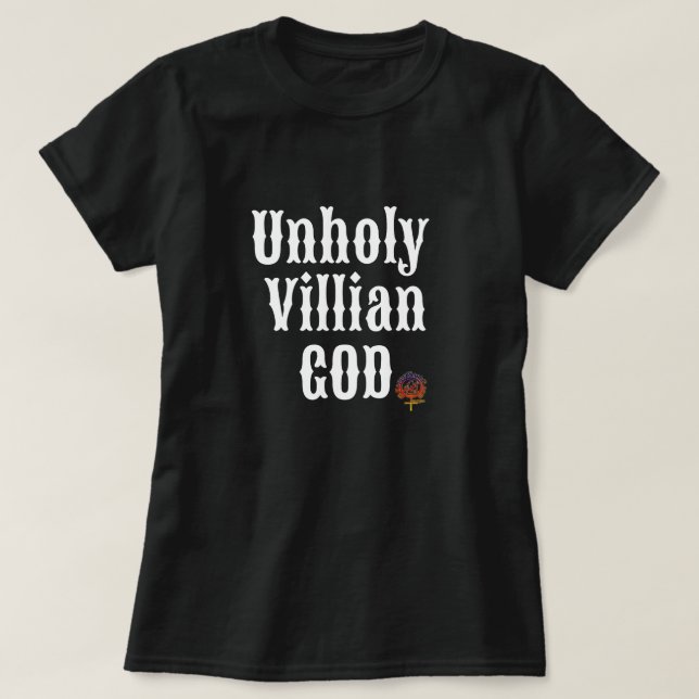 UNHOLY VILLIAN GOD T-Shirt (Design Front)