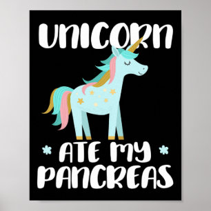 Unicorn Ate My Pancreas - Cute Diabetic Unicorn Wa Poster