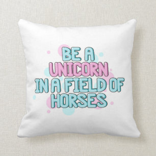 Unicorn   Be A Unicorn In A Field Of Horses Cushion