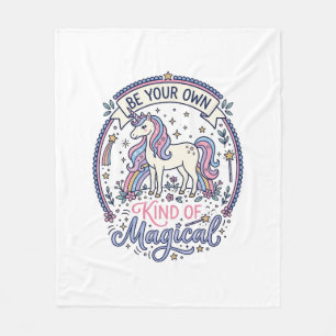 Unicorn Be Your Own Kind of Magical Playful Cute G Fleece Blanket