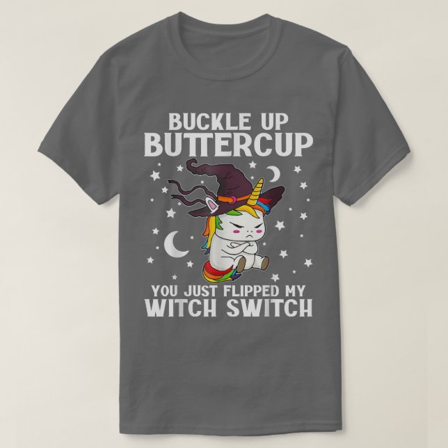 Unicorn Buckle Up Buttercup You Just Flipped My Wi T-Shirt (Design Front)