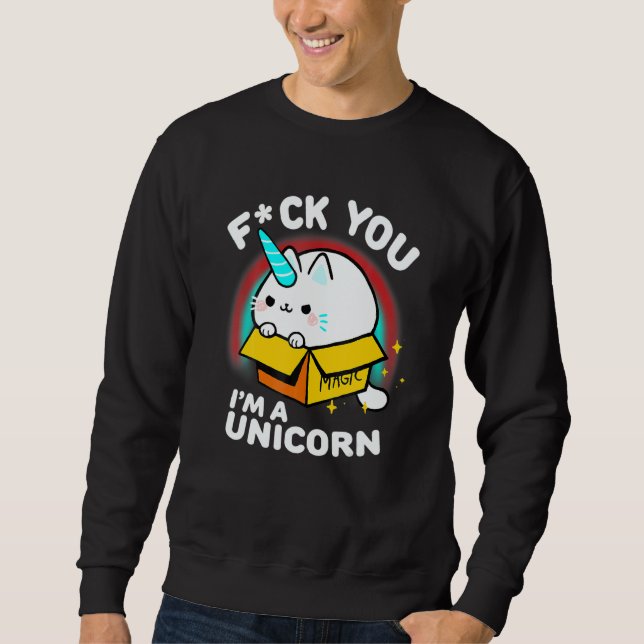Unicorn Cat Cute Animal Sassy Quote Sweatshirt (Front)