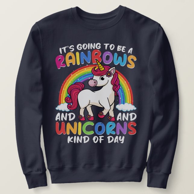 Unicorn Cute Whimsical Funny Rainbows And Unicorns Sweatshirt (Design Front)