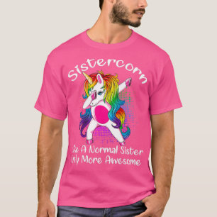 Unicorn Dabbing Sistercorn Like A Sister Only More T-Shirt