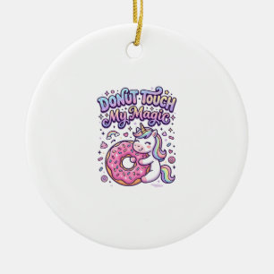 Unicorn Doughnut Touch My Magic Gift Idea Sticker  Ceramic Tree Decoration
