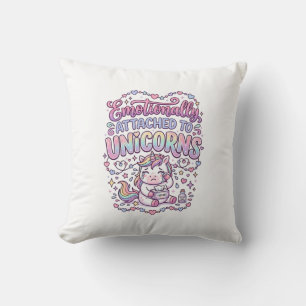 Unicorn Emotionally Attached to Unicorns Original Cushion