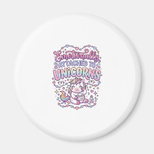 Unicorn Emotionally Attached to Unicorns Original Magnet