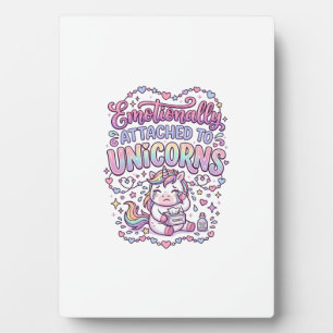 Unicorn Emotionally Attached to Unicorns Original  Plaque