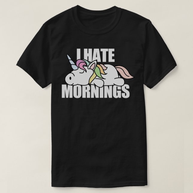 Unicorn I Hate Mornings T-Shirt (Design Front)