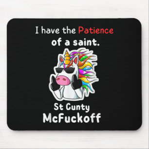 Unicorn I Have The Patience Of A Saint St Y Mcforo Mouse Pad