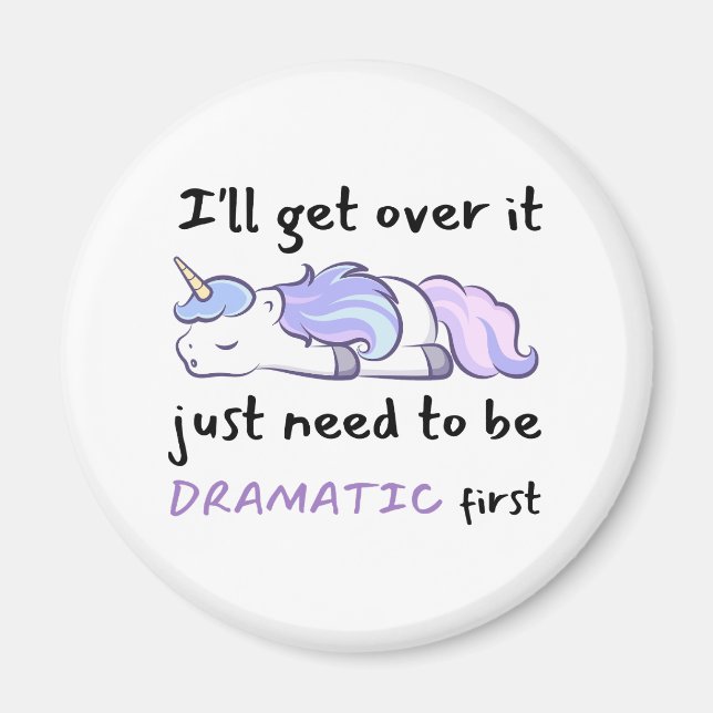 Unicorn I'll Get Over It I Just Need To Be  Magnet (Front)