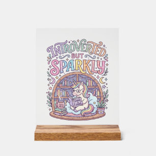 Unicorn Introverted but Sparkly Original White Bac Acrylic Sign