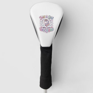 Unicorn Just a Girl Who Loves Unicorns White Backg Golf Head Cover