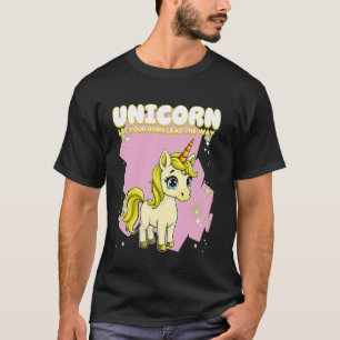 Unicorn Let Your Horn Lead Way Unicorn  2 T-Shirt