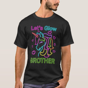 Unicorn Let's Glow Crazy Brother Bro Birthday Part T-Shirt
