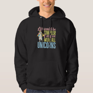 Unicorn Life would be simpler if only we were all Hoodie