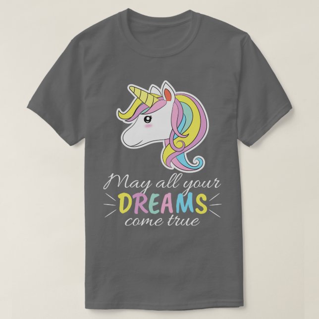 Unicorn Lover Gift May All Your Dreams Come True T-Shirt (Design Front)